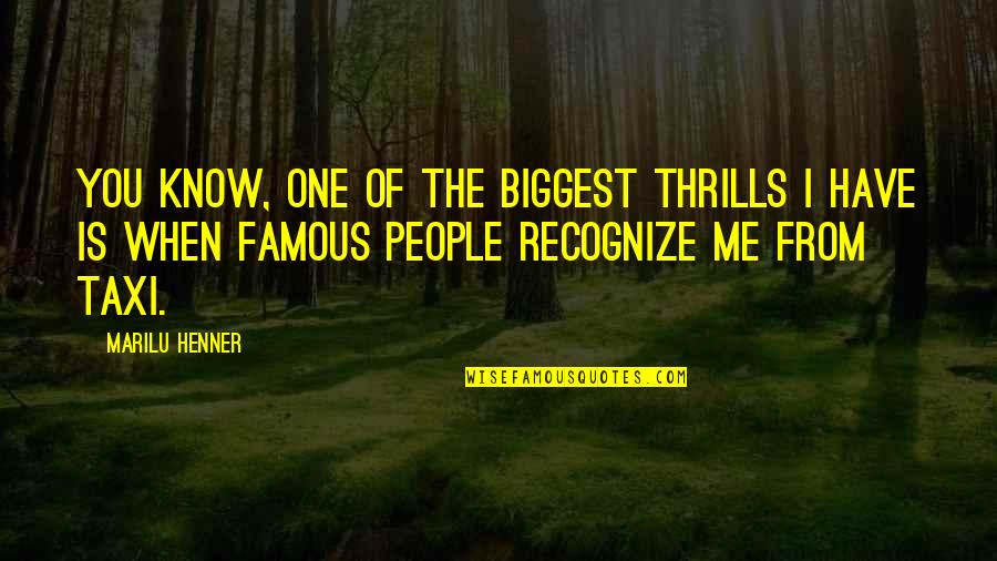 Famous You Quotes By Marilu Henner: You know, one of the biggest thrills I