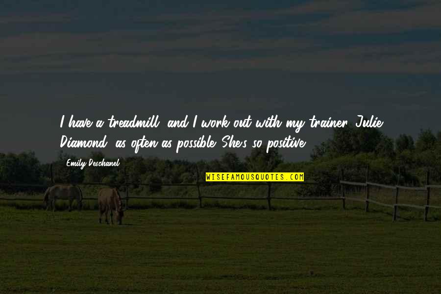 Famous Zakk Wylde Quotes By Emily Deschanel: I have a treadmill, and I work out