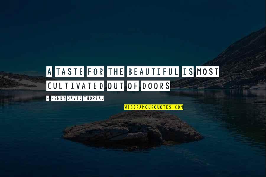 Famous Zakk Wylde Quotes By Henry David Thoreau: A taste for the beautiful is most cultivated