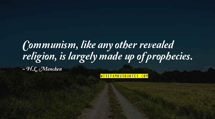 Famous Zeus Quotes By H.L. Mencken: Communism, like any other revealed religion, is largely