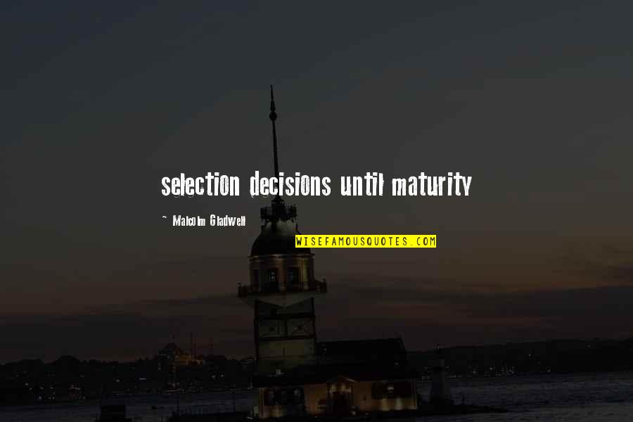 Famous Zionism Quotes By Malcolm Gladwell: selection decisions until maturity