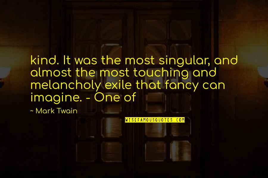 Famous Zoot Suit Quotes By Mark Twain: kind. It was the most singular, and almost