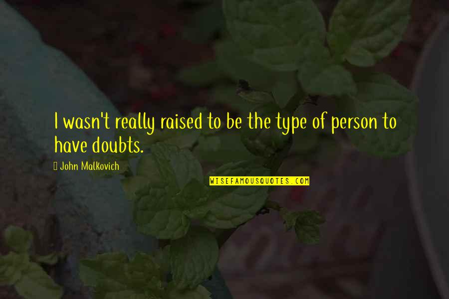 Famous Zumba Quotes By John Malkovich: I wasn't really raised to be the type Famous Zumba Quotes By John Malkovich: I wasn't really raised to be the type