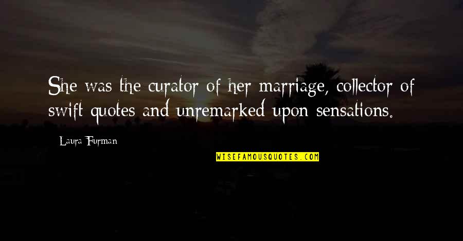 Fan Art Sarah Tregay Quotes By Laura Furman: She was the curator of her marriage, collector