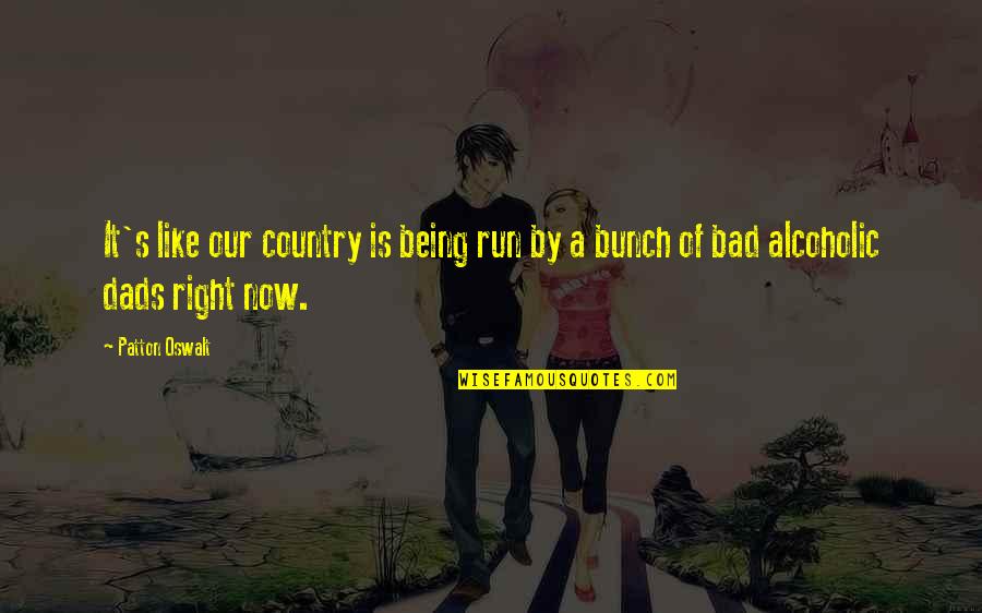 Fan Belts Quotes By Patton Oswalt: It's like our country is being run by
