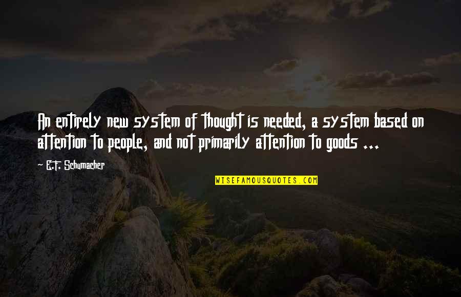 Fan Club Quotes By E.F. Schumacher: An entirely new system of thought is needed,