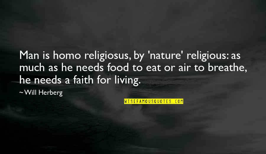 Fan Edits Quotes By Will Herberg: Man is homo religiosus, by 'nature' religious: as