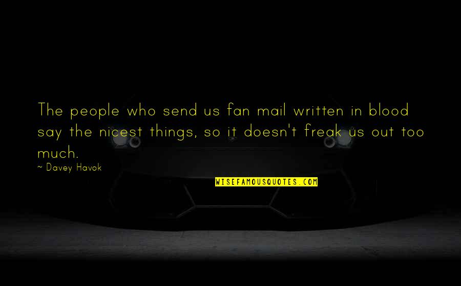 Fan Mail Quotes By Davey Havok: The people who send us fan mail written