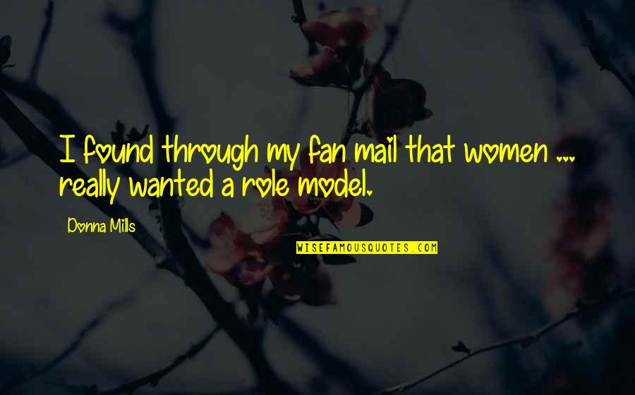 Fan Mail Quotes By Donna Mills: I found through my fan mail that women