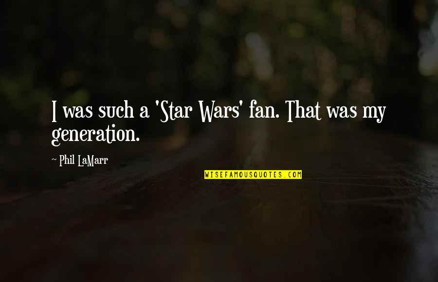 Fan Wars Quotes By Phil LaMarr: I was such a 'Star Wars' fan. That