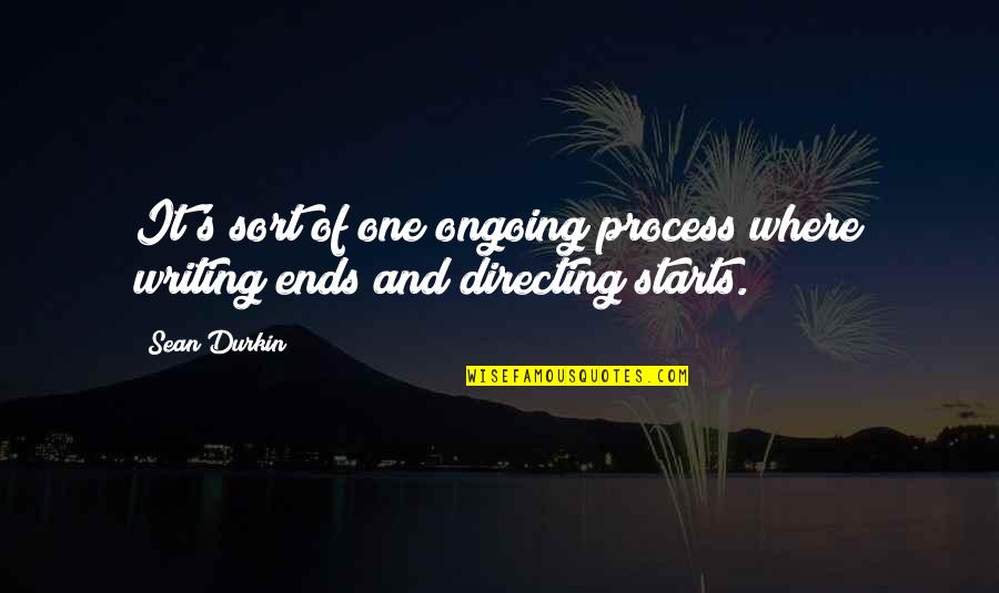 Fanaa 2006 Quotes By Sean Durkin: It's sort of one ongoing process where writing