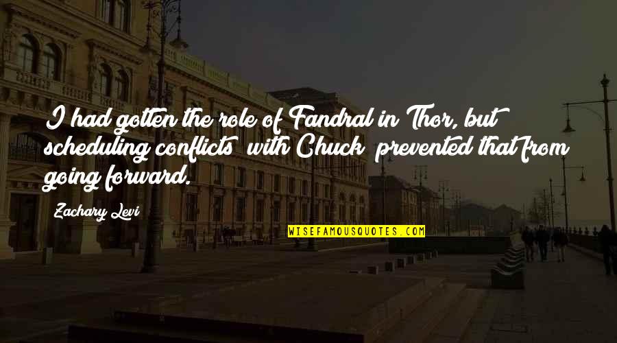 Fanaberia Quotes By Zachary Levi: I had gotten the role of Fandral in