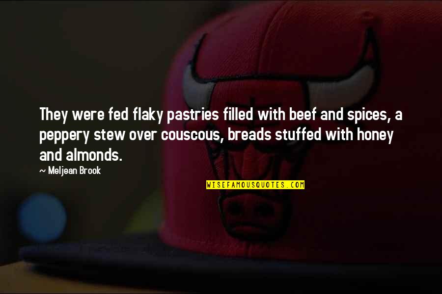 Fanaleds Quotes By Meljean Brook: They were fed flaky pastries filled with beef Fanaleds Quotes By Meljean Brook: They were fed flaky pastries filled with beef
