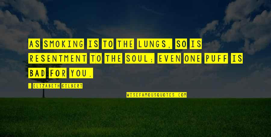 Fanart Quotes By Elizabeth Gilbert: As smoking is to the lungs, so is Fanart Quotes By Elizabeth Gilbert: As smoking is to the lungs, so is