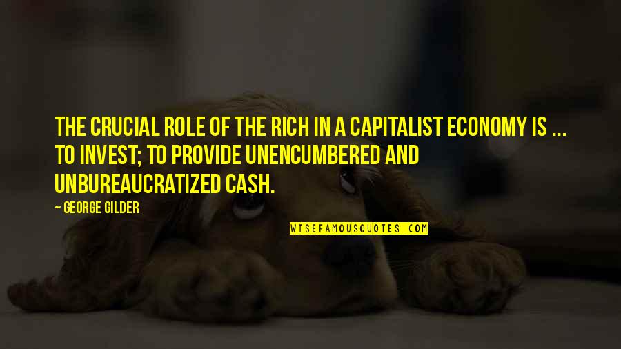 Fanart Quotes By George Gilder: The crucial role of the rich in a Fanart Quotes By George Gilder: The crucial role of the rich in a