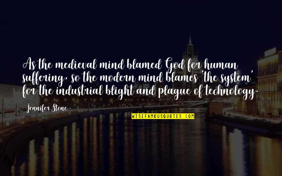 Fanaticos Plus Quotes By Jennifer Stone: As the medieval mind blamed God for human Fanaticos Plus Quotes By Jennifer Stone: As the medieval mind blamed God for human