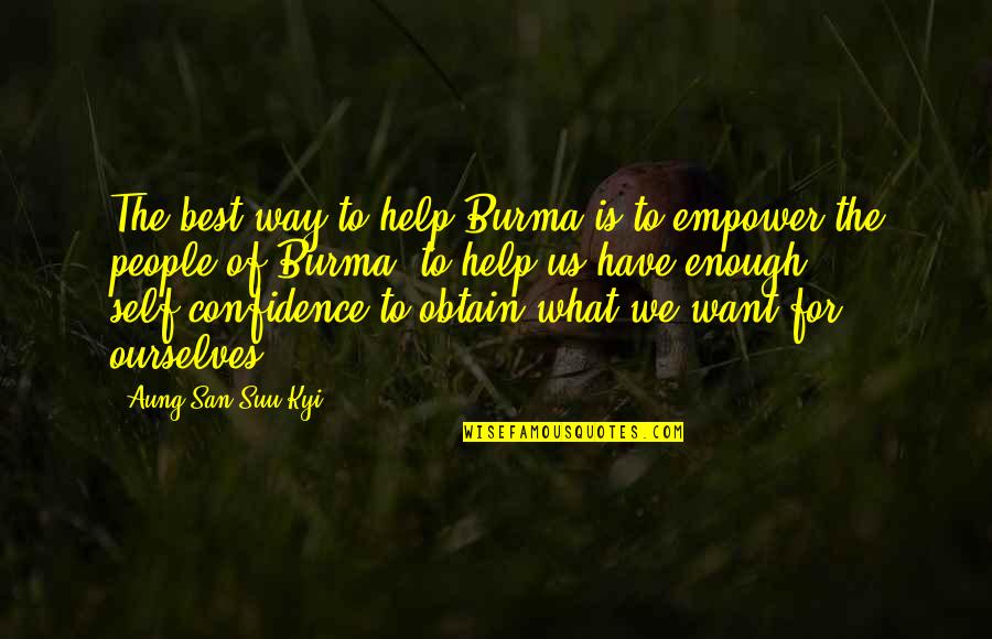 Fanatischer Quotes By Aung San Suu Kyi: The best way to help Burma is to