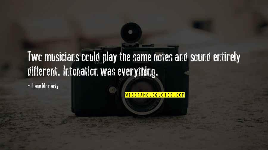 Fanatischer Quotes By Liane Moriarty: Two musicians could play the same notes and