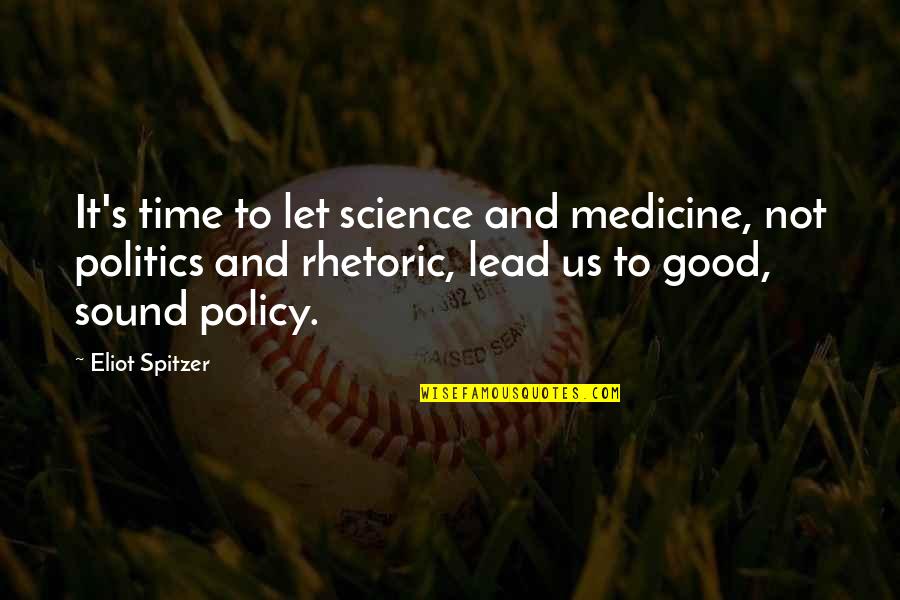 Fanboys Examples Quotes By Eliot Spitzer: It's time to let science and medicine, not Fanboys Examples Quotes By Eliot Spitzer: It's time to let science and medicine, not