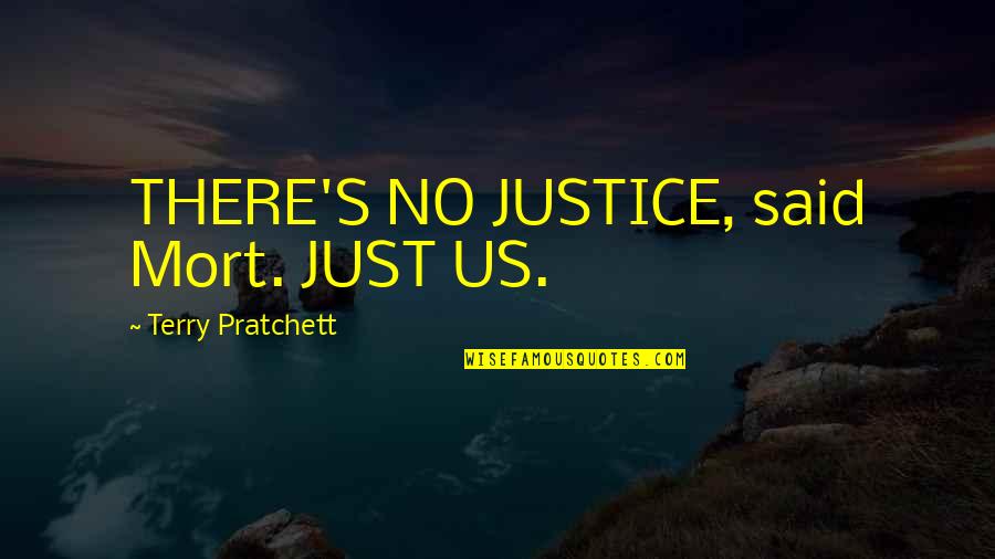 Fancast Tv Quotes By Terry Pratchett: THERE'S NO JUSTICE, said Mort. JUST US. Fancast Tv Quotes By Terry Pratchett: THERE'S NO JUSTICE, said Mort. JUST US.