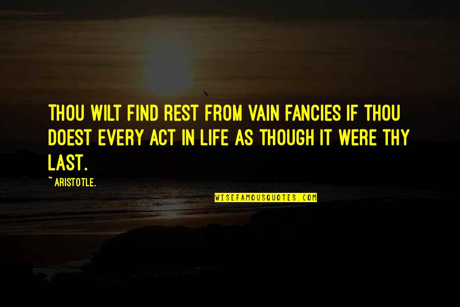 Fancies Quotes By Aristotle.: Thou wilt find rest from vain fancies if