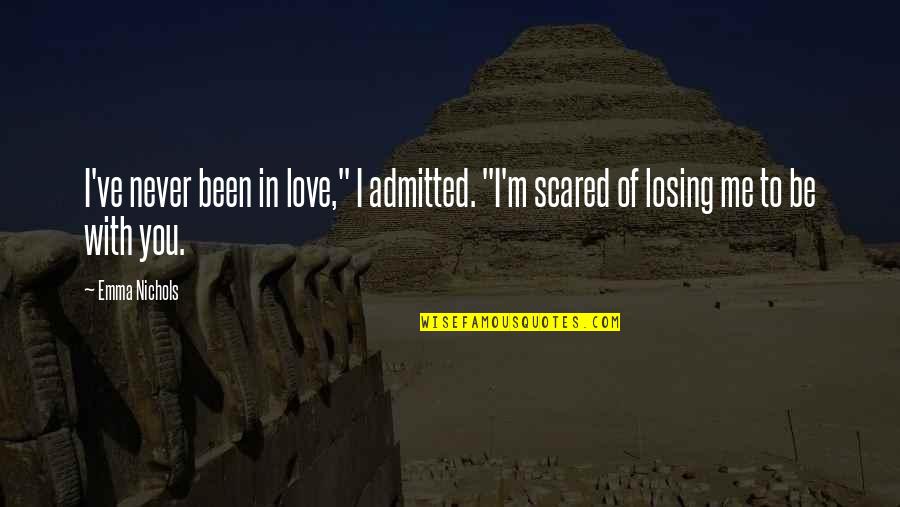 Fanciest Car Quotes By Emma Nichols: I've never been in love," I admitted. "I'm