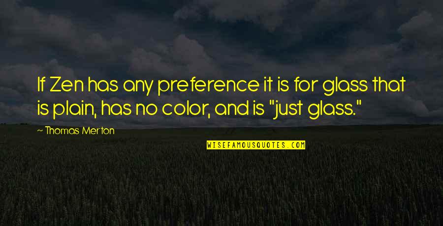 Fanciulle Di Quotes By Thomas Merton: If Zen has any preference it is for
