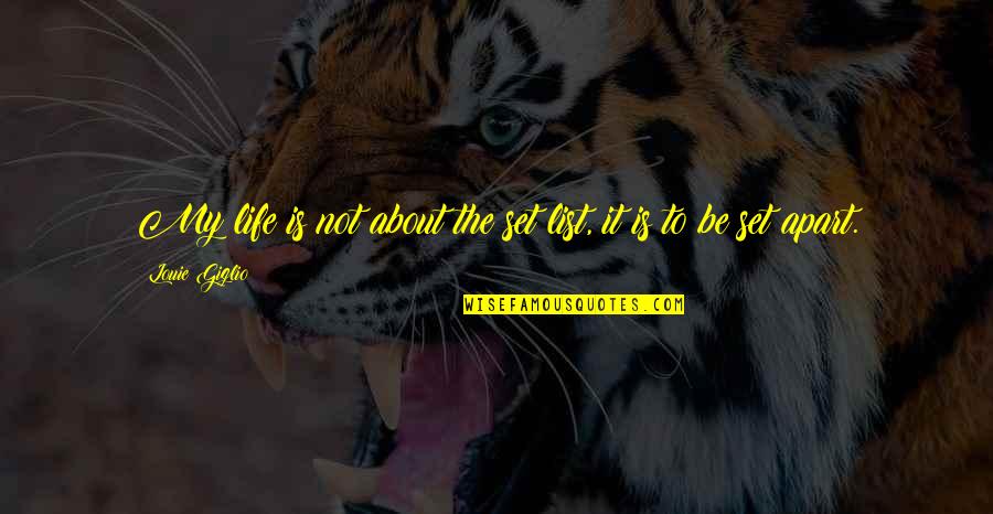 Fanck Do Passinho Quotes By Louie Giglio: My life is not about the set list, Fanck Do Passinho Quotes By Louie Giglio: My life is not about the set list,