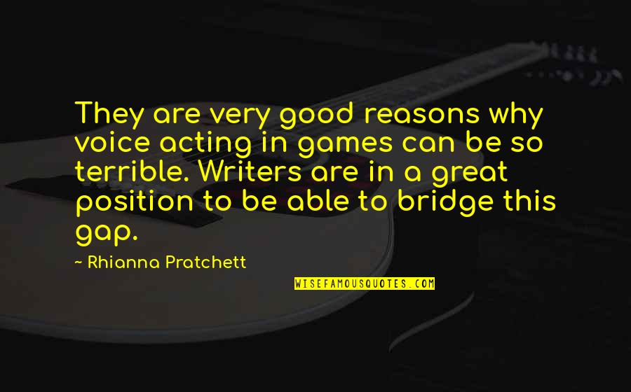 Fancourt Country Quotes By Rhianna Pratchett: They are very good reasons why voice acting