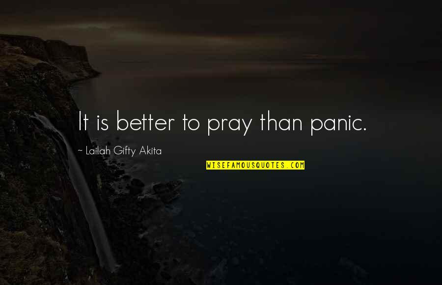 Fanculo Italian Quotes By Lailah Gifty Akita: It is better to pray than panic.