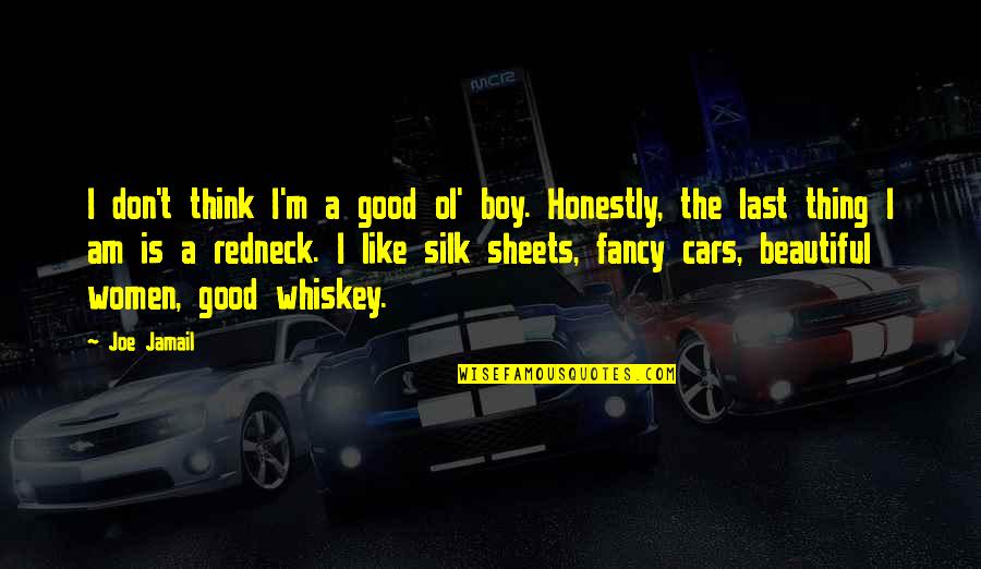 Fancy Cars Quotes By Joe Jamail: I don't think I'm a good ol' boy.