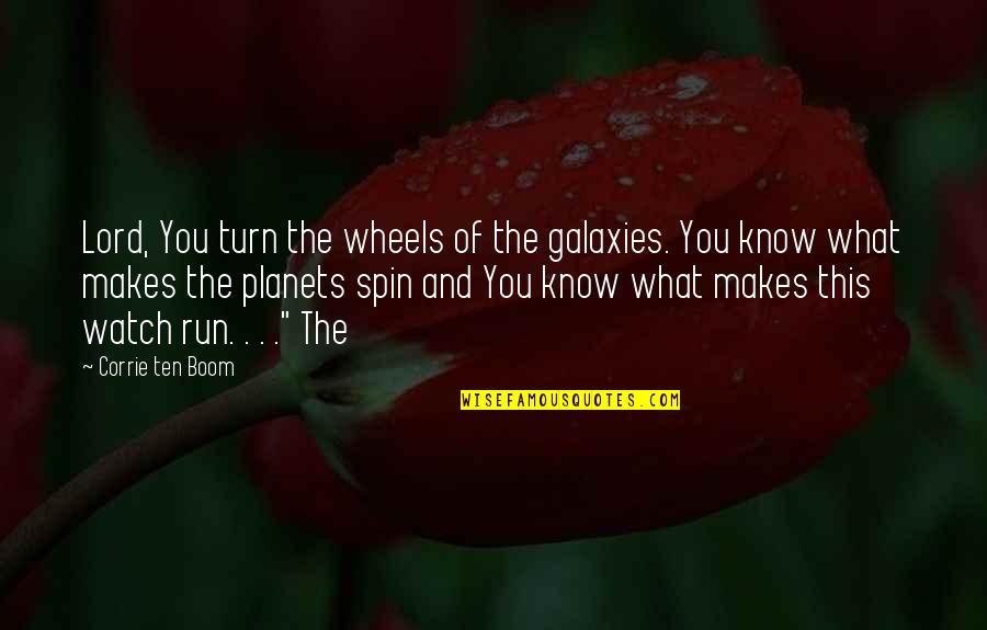 Fancy Christmas Quotes By Corrie Ten Boom: Lord, You turn the wheels of the galaxies.