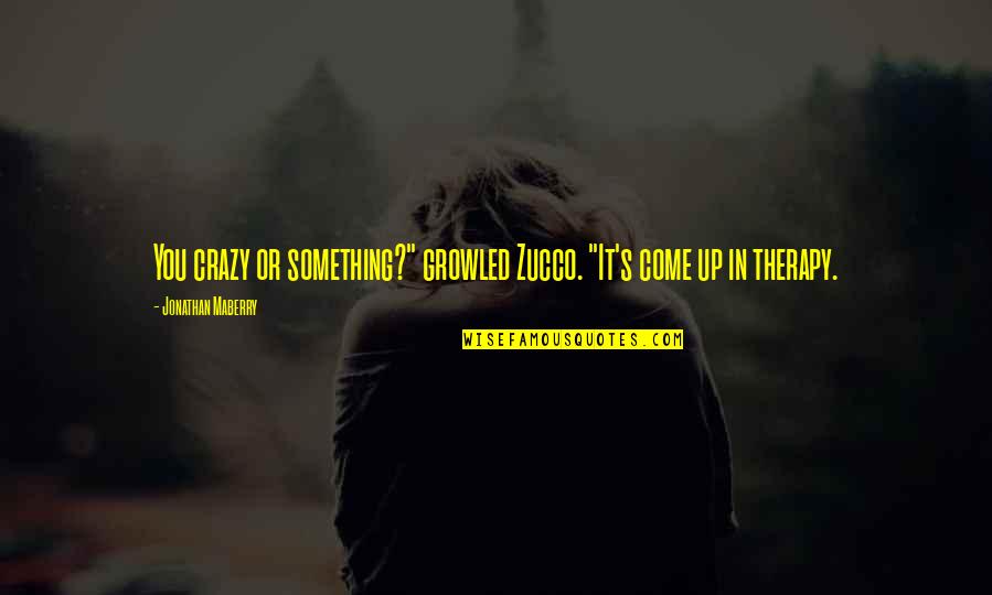Fancy Christmas Quotes By Jonathan Maberry: You crazy or something?" growled Zucco. "It's come