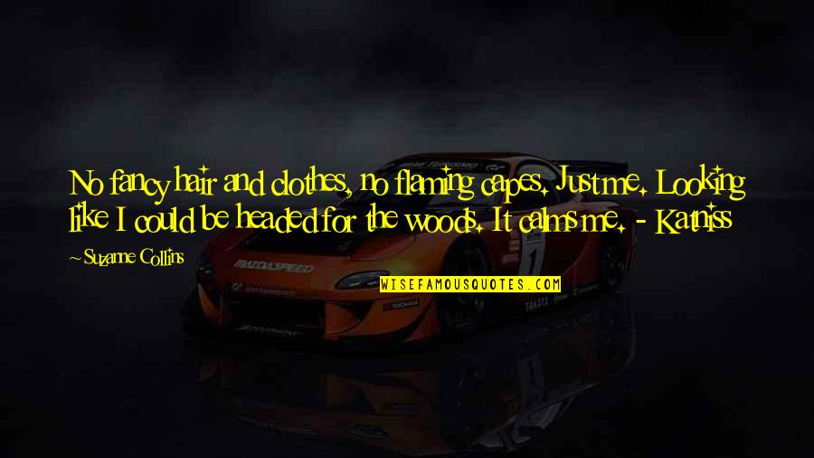 Fancy Clothes Quotes By Suzanne Collins: No fancy hair and clothes, no flaming capes. Fancy Clothes Quotes By Suzanne Collins: No fancy hair and clothes, no flaming capes.