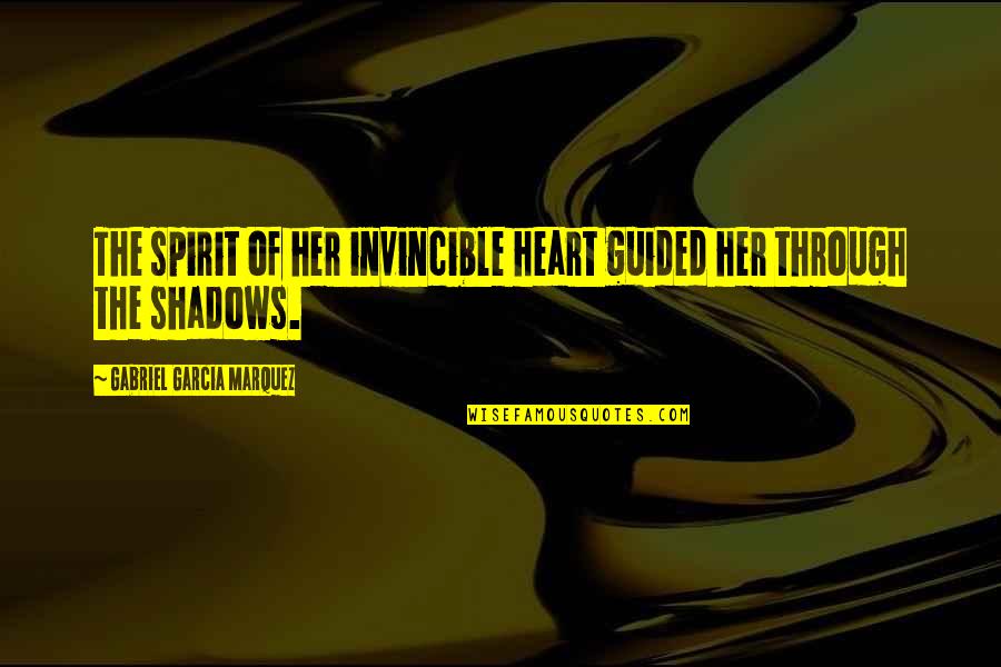 Fancy Duck Quotes By Gabriel Garcia Marquez: The spirit of her invincible heart guided her