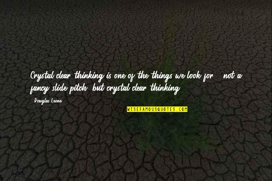 Fancy For Quotes By Douglas Leone: Crystal-clear thinking is one of the things we