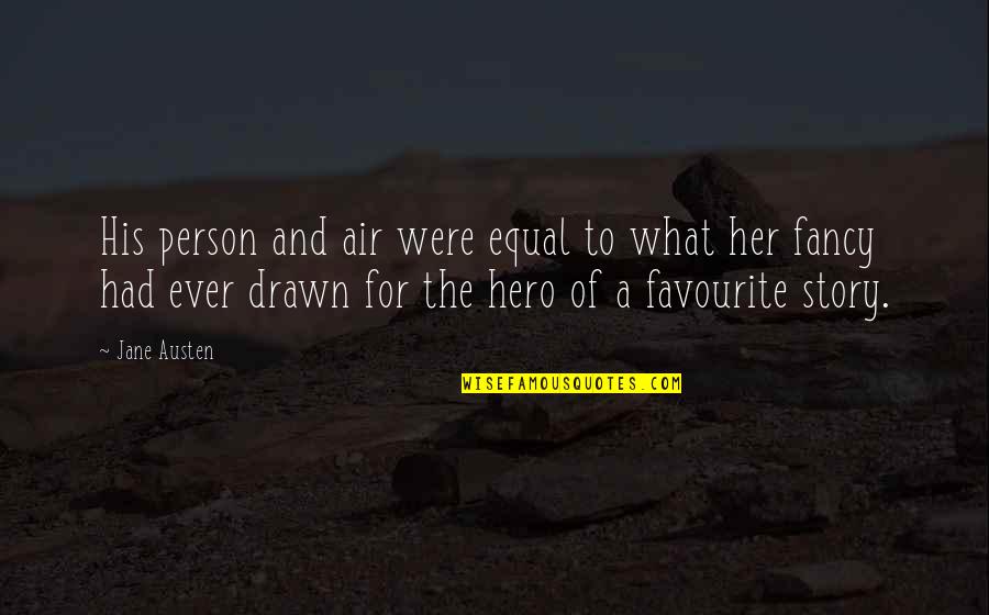 Fancy For Quotes By Jane Austen: His person and air were equal to what