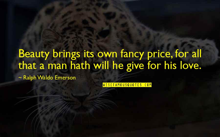 Fancy For Quotes By Ralph Waldo Emerson: Beauty brings its own fancy price, for all