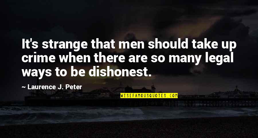 Fancy Lala Quotes By Laurence J. Peter: It's strange that men should take up crime