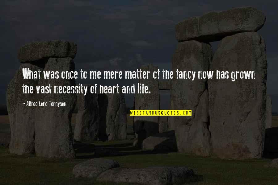 Fancy Me Quotes By Alfred Lord Tennyson: What was once to me mere matter of