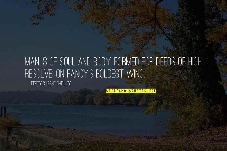 Fancy Quotes By Percy Bysshe Shelley: Man is of soul and body, formed for