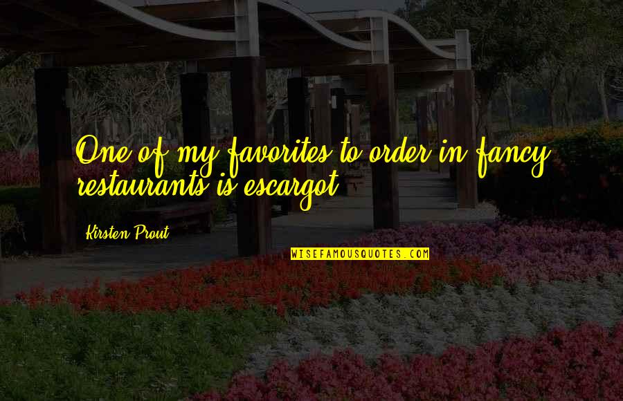 Fancy Restaurants Quotes By Kirsten Prout: One of my favorites to order in fancy