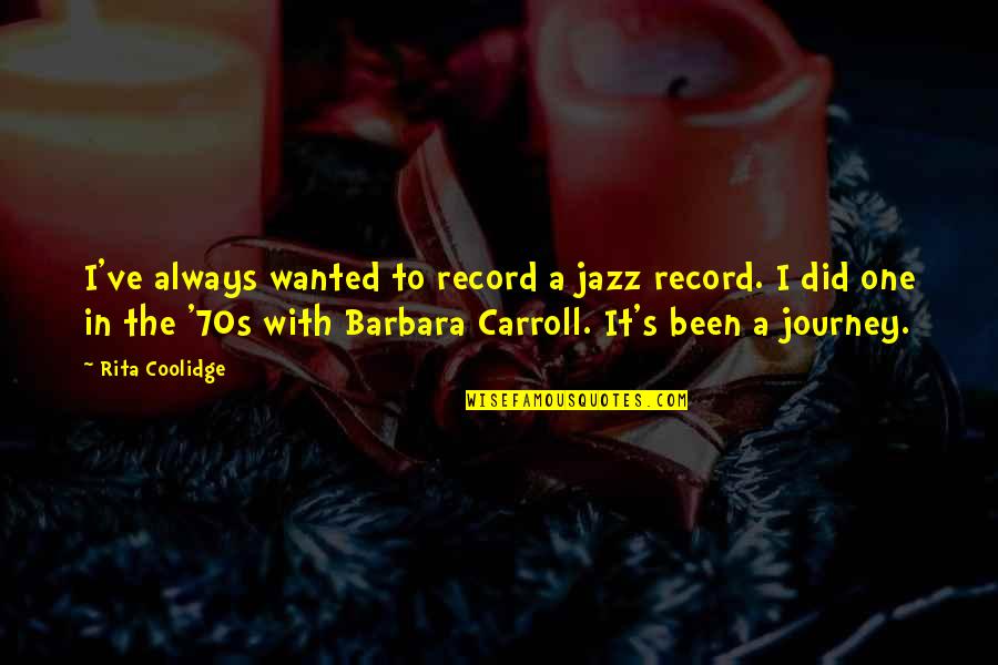 Fancy White Machinery Quotes By Rita Coolidge: I've always wanted to record a jazz record.