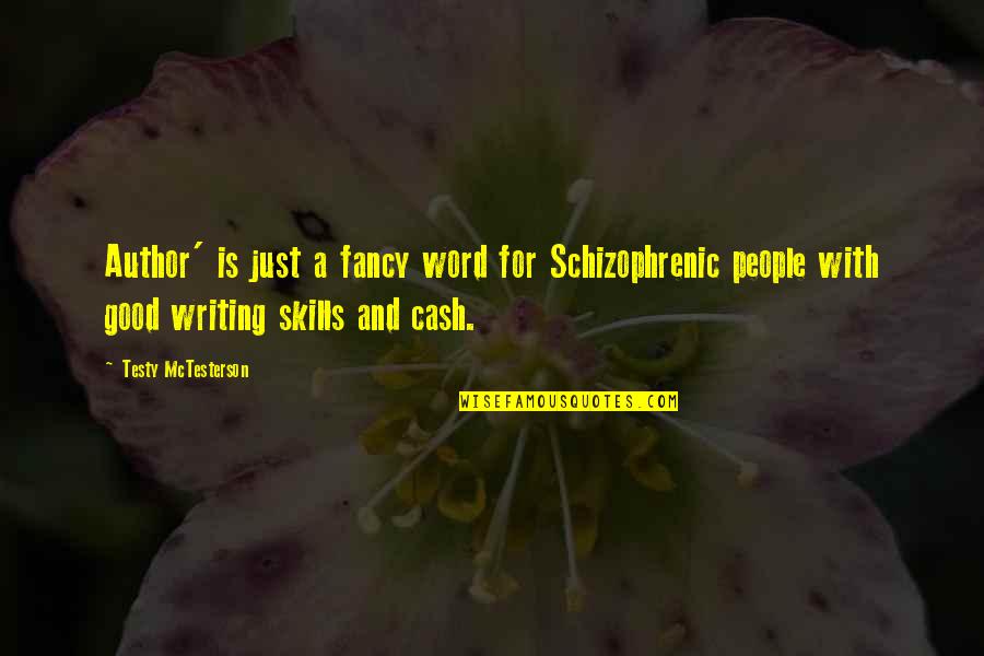 Fancy Writing Quotes By Testy McTesterson: Author' is just a fancy word for Schizophrenic