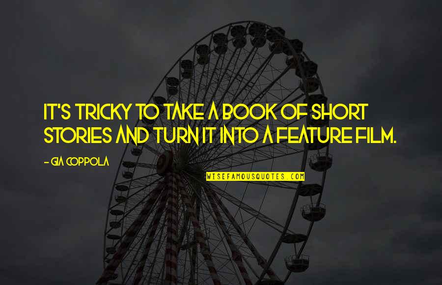 Fancys Market In Osterville Quotes By Gia Coppola: It's tricky to take a book of short