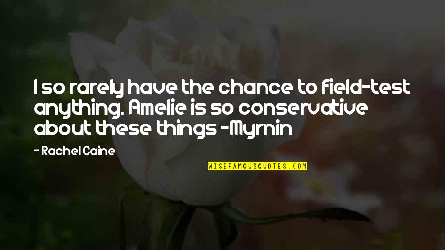 Fandomi Quotes By Rachel Caine: I so rarely have the chance to field-test