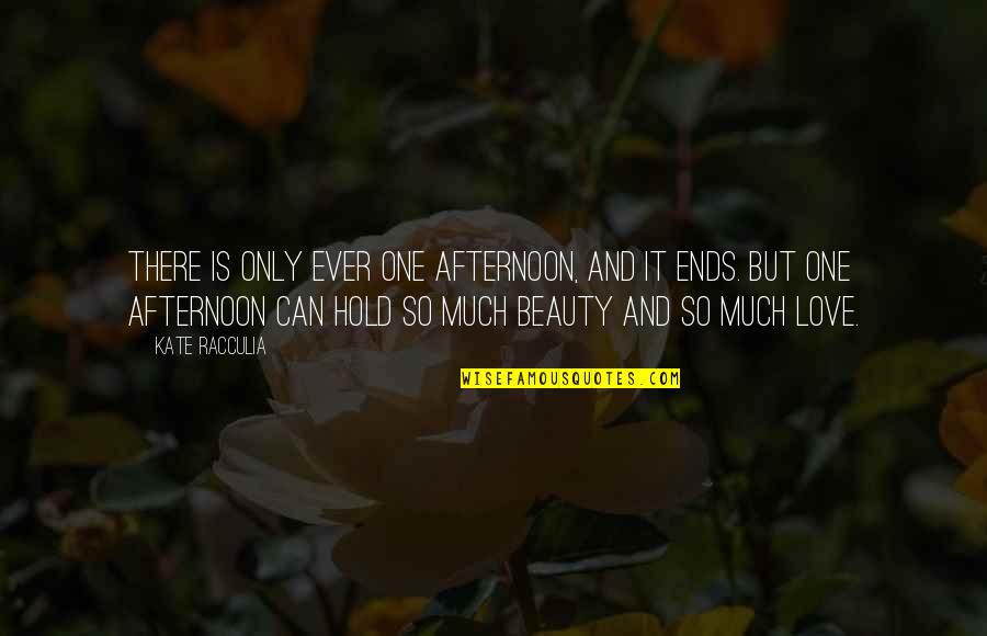 Fandorin Quotes By Kate Racculia: There is only ever one afternoon, and it Fandorin Quotes By Kate Racculia: There is only ever one afternoon, and it