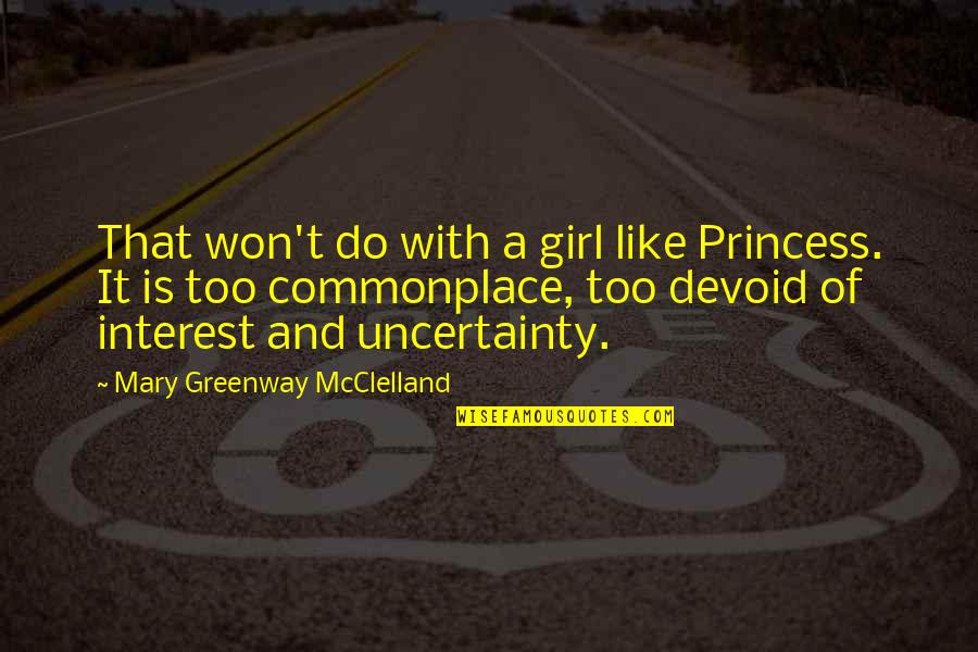 Fandosug Quotes By Mary Greenway McClelland: That won't do with a girl like Princess. Fandosug Quotes By Mary Greenway McClelland: That won't do with a girl like Princess.