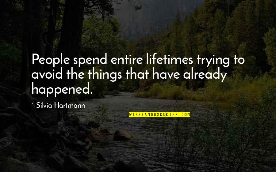 Fandt Trading Quotes By Silvia Hartmann: People spend entire lifetimes trying to avoid the