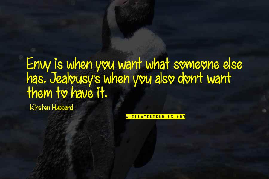 Fanelia Quotes By Kirsten Hubbard: Envy is when you want what someone else